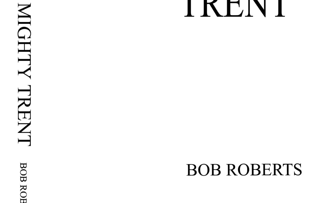 The Mighty Trent by Bob Roberts Leatherbound in Slipcase